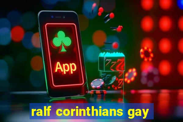 ralf corinthians gay